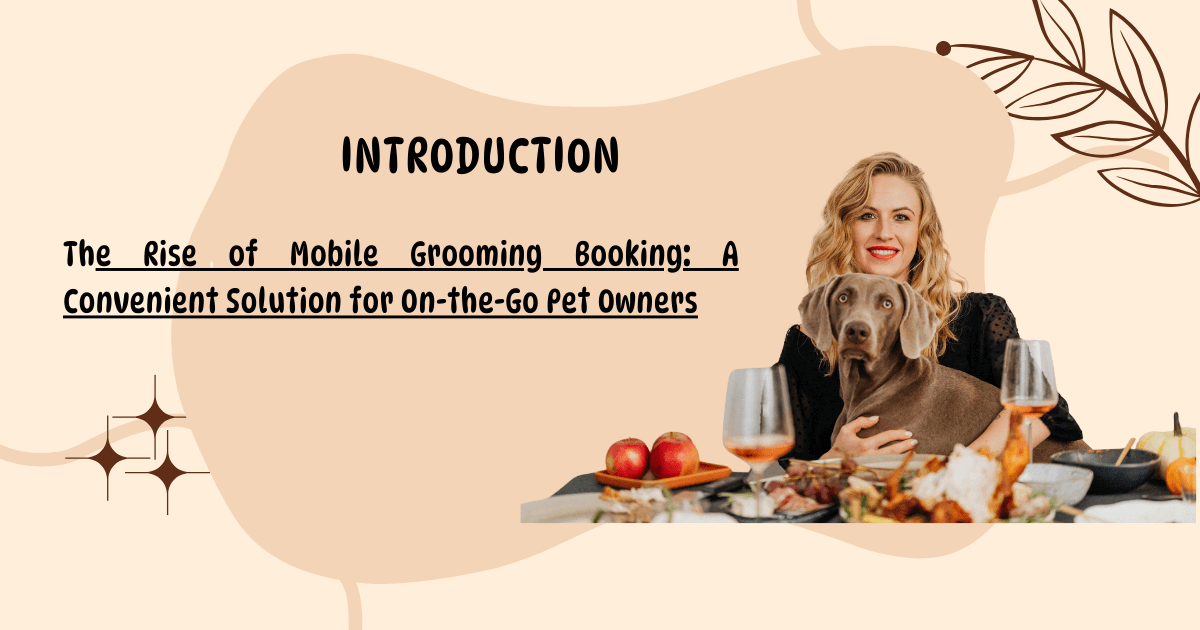 he Rise of Mobile Grooming Booking: A Convenient Solution for On-the-Go Pet Owners
